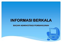 Informasi Berkala Bagian Administrasi Pembangunan